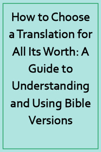 How to Choose a Translation for All Its Worth: A Guide to Understanding and Using Bible Versions