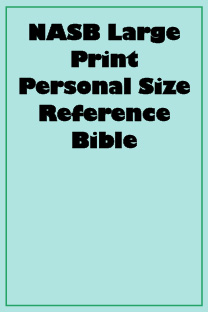 NASB Large Print Personal Size Reference Bible