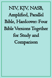 NIV, KJV, NASB, Amplified, Parallel Bible, Hardcover: Four Bible Versions Together for Study and Comparison