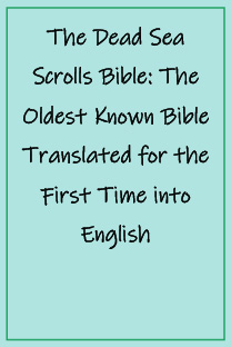 The Dead Sea Scrolls Bible: The Oldest Known Bible Translated for the First Time into English