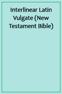 Interlinear Latin Vulgate (New Testament Bible)