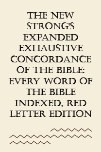 The New Strong's Expanded Exhaustive Concordance of the Bible: Every Word of the Bible Indexed, Red Letter Edition