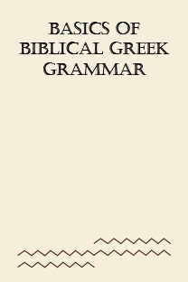 Basics of Biblical Greek Grammar