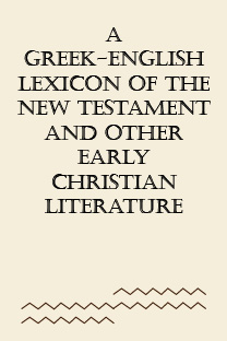 A Greek-English Lexicon of the New Testament and Other Early Christian Literature