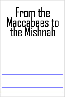 From the Maccabees to the Mishnah