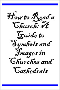 How to Read a Church: A Guide to Symbols and Images in Churches and Cathedrals