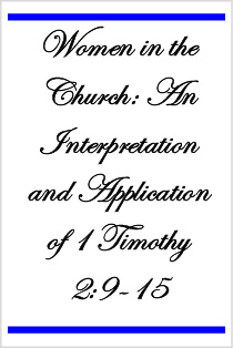 Women in the Church: An Interpretation and Application of 1 Timothy 2:9-15